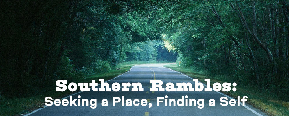 Southern Rambles: Seeking a Place, Finding a Self